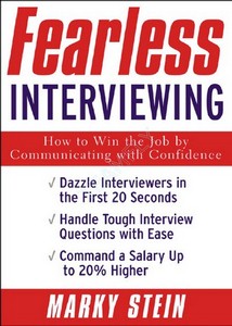 Fearless Interviewing How To Win The Job By Marky Stein