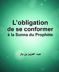 L’obligation de se conformer à la Sunna du Prophète