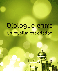 Dialogue entre un muslim est cristian