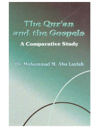 The Quran and the Gospels : A comparative study