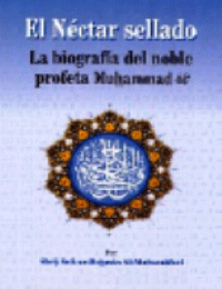 El Néctar Sellado En Espa?ol La b?ografia del noble profeta Muhammad SAW