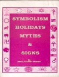 SYMBOLISM HOLIDAYS MYTHS &amp: SIGNS