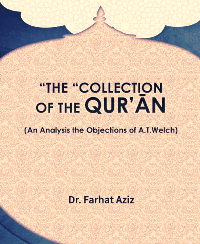 THE “COLLECTION” OF THE QUR’ĀN (An Analysis the Objections of A.T.Welch)