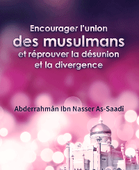 Encourager l’union des musulmans et réprouver la désunion et la divergence