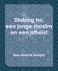 Dialoog tss. een jonge moslim en een atheïst