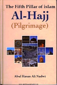 Al-Hajj : The Fifth Pillar Of Islam