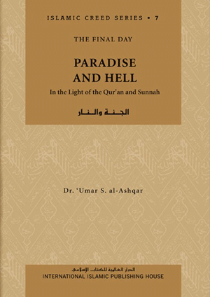 Paradise & Hell in Light of the Qur'an & Sunnah