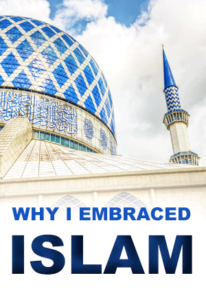 Why I embraced ISLAM